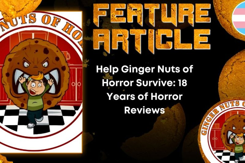 HORROR FEATURE ARTICLE Help Ginger Nuts of Horror Survive- 18 Years of Horror Reviews
