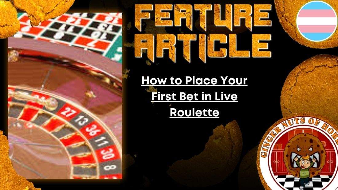 HORROR FEATURE ARTICLE How to Place Your First Bet in Live Roulette