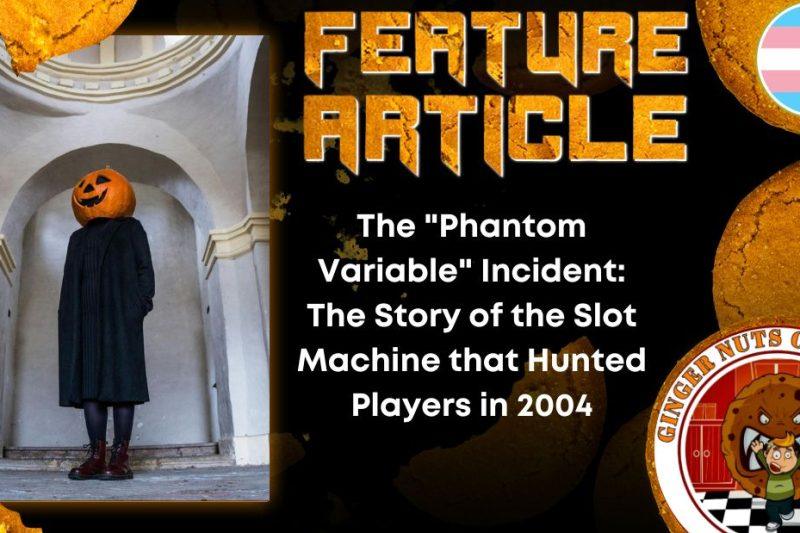 The “Phantom Variable” Incident: The Story of the Slot Machine that Hunted Players in 2004