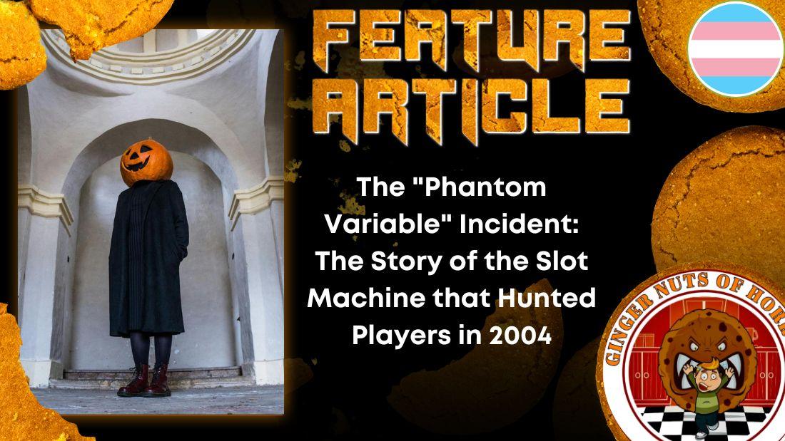 HORROR FEATURE ARTICLE The "Phantom Variable" Incident- The Story of the Slot Machine that Hunted Players in 2004