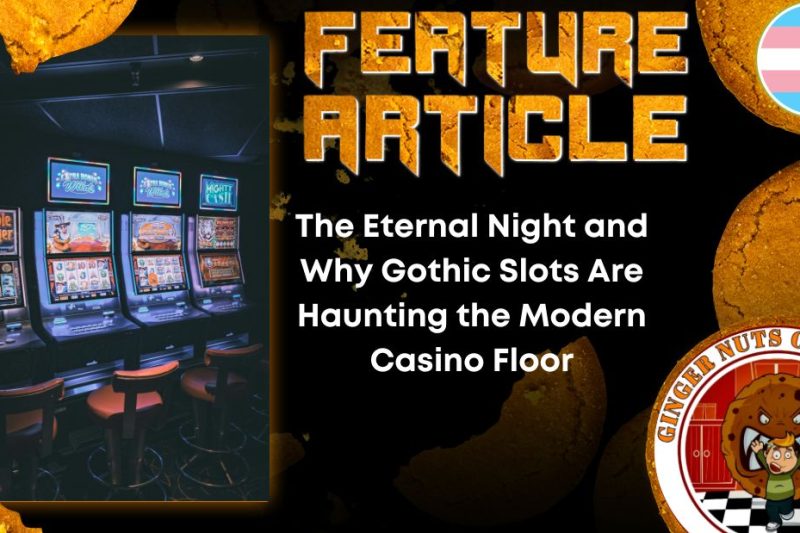 The Eternal Night and Why Gothic Slots Are Haunting the Modern Casino Floor