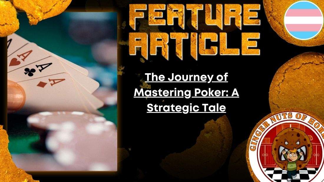 HORROR FEATURE ARTICLE The Journey of Mastering Poker- A Strategic Tale