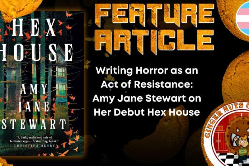 Writing Horror as an Act of Resistance: Amy Jane Stewart on Her Debut Hex House