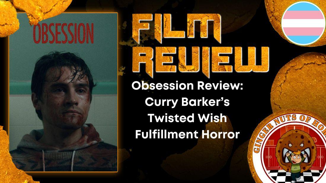 HORROR MOVIE REVIEW Obsession Review- Curry Barker’s Twisted Wish Fulfillment Horror