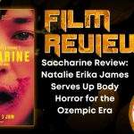 HORROR MOVIE REVIEW Saccharine Review- Natalie Erika James Serves Up Body Horror for the Ozempic Era
