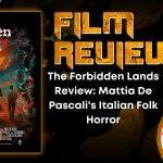 HORROR MOVIE REVIEW The Forbidden Lands Review- Mattia De Pascali's Italian Folk Horror