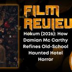 Hokum (2026): How Damian Mc Carthy Refines Old-School Haunted Hotel Horror