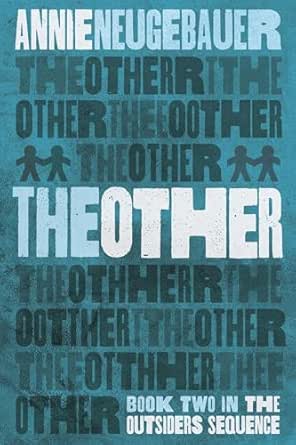 The Other (The Outsiders Sequence Book 2) Kindle Edition
by Annie Neugebauer (Author)  Format: Kindle Edition
Book 2 of 2: The Outsiders Sequence review 