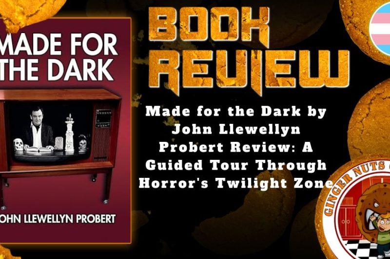 Made for the Dark by John Llewellyn Probert Review- A Guided Tour Through Horror's Twilight Zone HORROR BOOK REVIEW