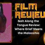 Salt Along the Tongue Review- Where Grief Meets the Malocchio HORROR MOVIE REVIEW
