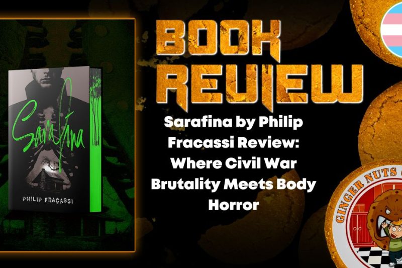 Sarafina by Philip Fracassi Review- Where Civil War Brutality Meets Body Horror HORROR BOOK REVIEW