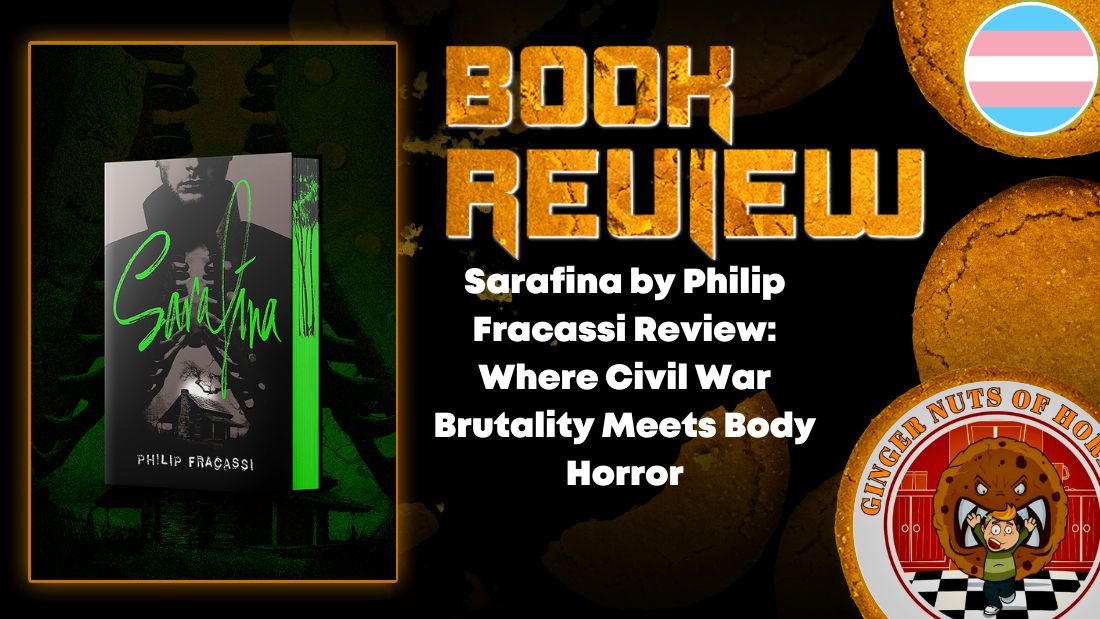 Sarafina by Philip Fracassi Review- Where Civil War Brutality Meets Body Horror HORROR BOOK REVIEW