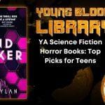 THE YOUNG BLOOOD LIBRARY YA Science Fiction Horror Books- Top Picks for Teens