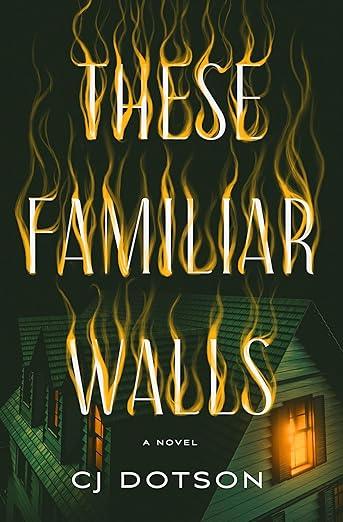 These Familiar Walls by C.J. Dotson
