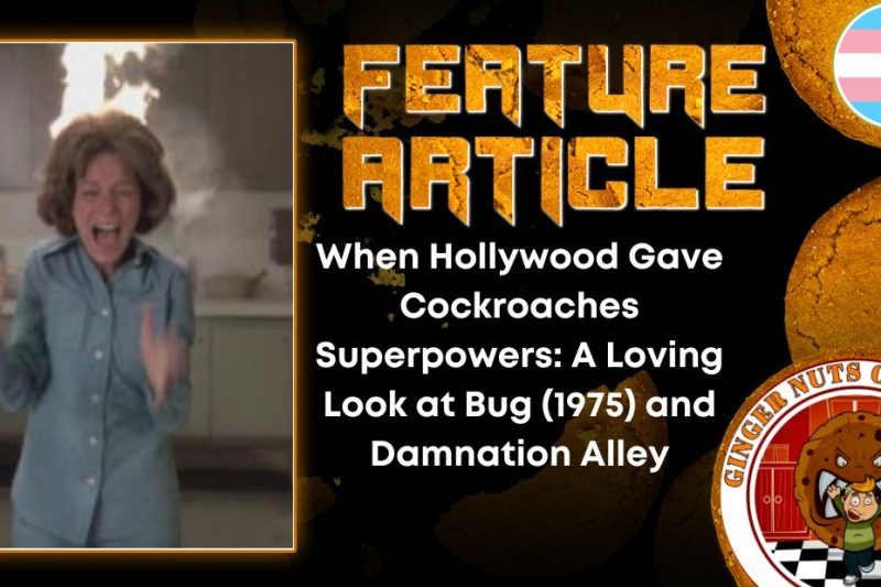 When Hollywood Gave Cockroaches Superpowers- A Loving Look at Bug (1975) and Damnation Alley HORROR FEATURE ARTICLE