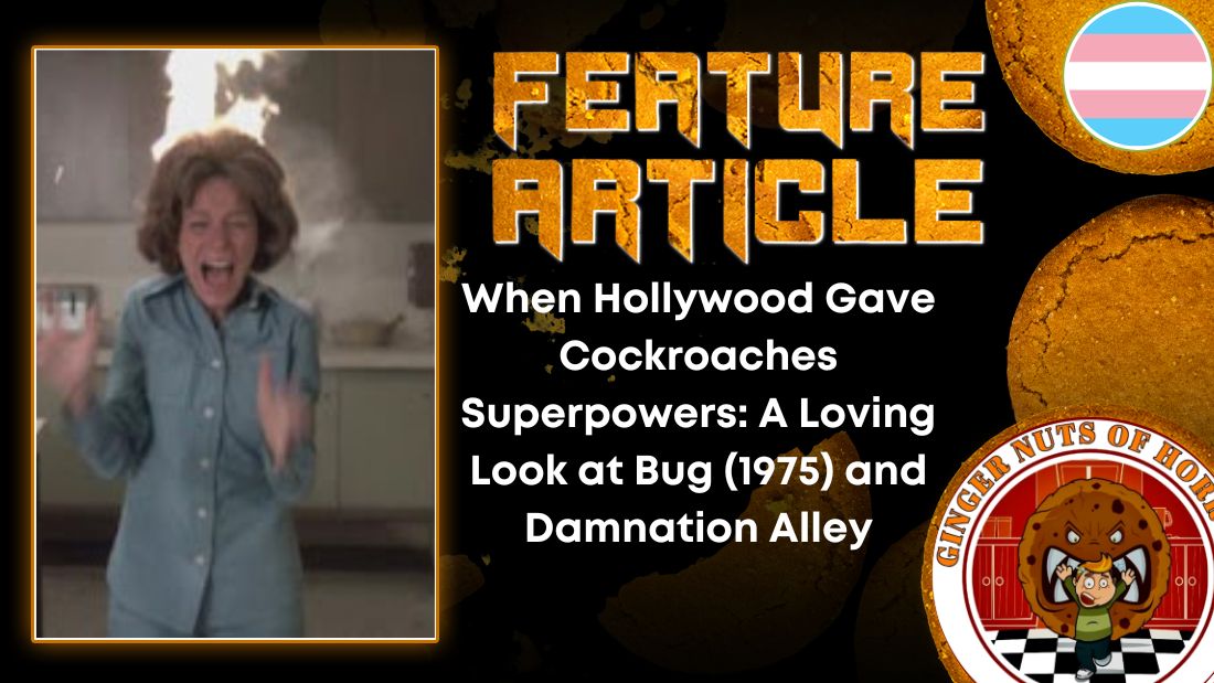 When Hollywood Gave Cockroaches Superpowers- A Loving Look at Bug (1975) and Damnation Alley HORROR FEATURE ARTICLE