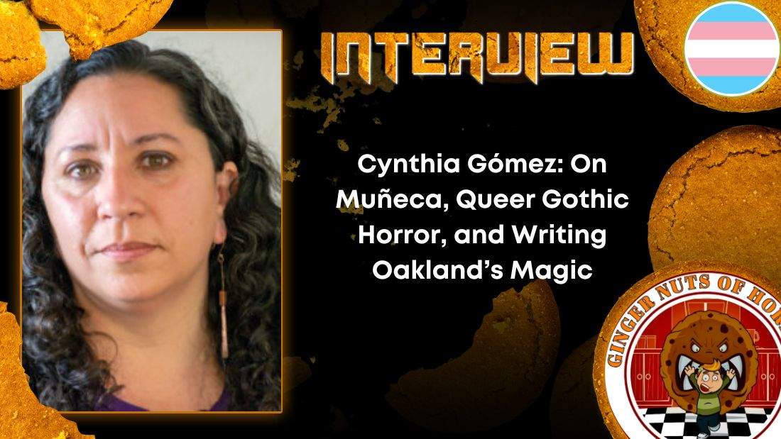 Author Interview Cynthia Gómez- On Muñeca, Queer Gothic Horror, and Writing Oakland’s Magic