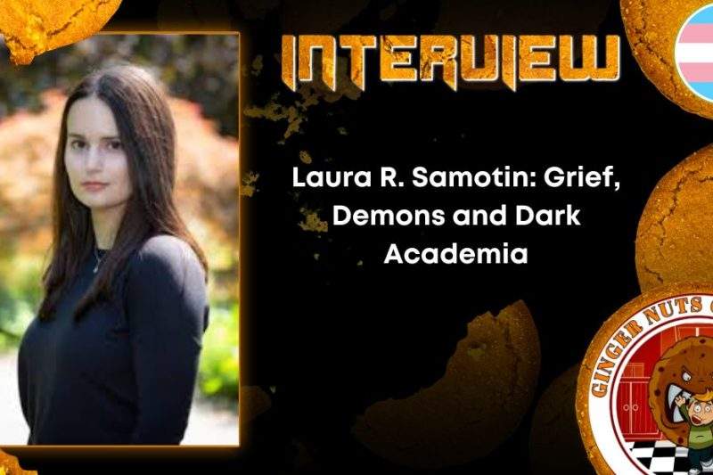 Laura R. Samotin: On Grief, Demons and Dark Academia, All Because it was The Way it Haunted Him
