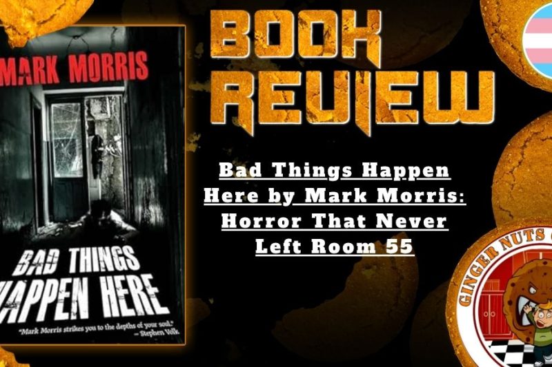 HORROR BOOK REVIEW Bad Things Happen Here by Mark Morris- Horror That Never Left Room 55