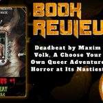 HORROR BOOK REVIEW Deadbeat by Maxim Volk, A Choose Your Own Queer Adventure Horror at Its Nastiest