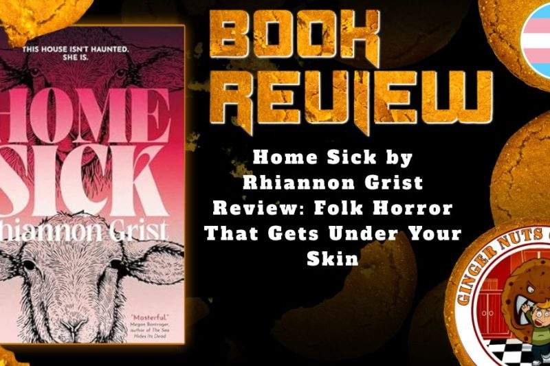 HORROR BOOK REVIEW Home Sick by Rhiannon Grist Review- Folk Horror That Gets Under Your Skin