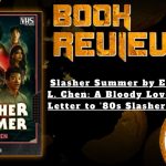 HORROR BOOK REVIEW Slasher Summer by E. L. Chen- A Bloody Love Letter to '80s Slashers