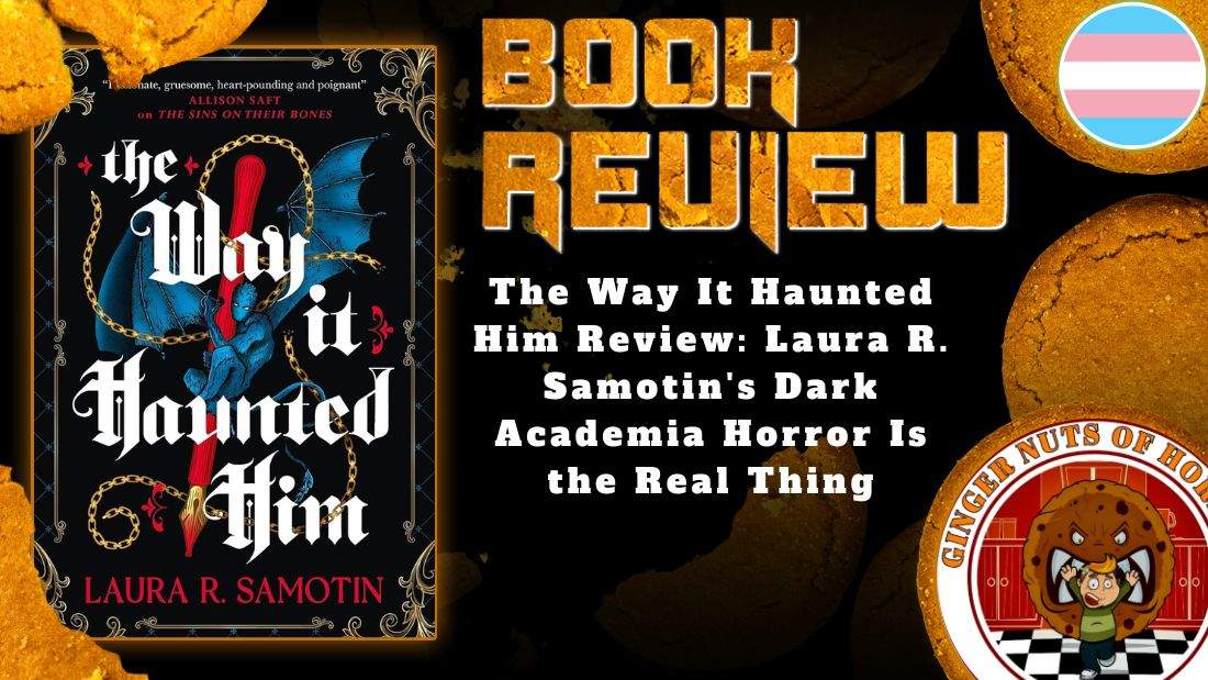 The Way It Haunted Him Review: Laura R. Samotin’s Dark Academia Horror Is the Real Thing 1 The Way It Haunted Him Review: Laura R. Samotin’s Dark Academia Horror Is the Real Thing HORROR BOOK REVIEW The Way It Haunted Him Review- Laura R. Samotin's Dark Academia Horror Is the Real Thing