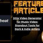 HORROR FEATURE ARTICLE 2026 Video Generator for Music Video- Standout Tools for Dark & Indie Artists