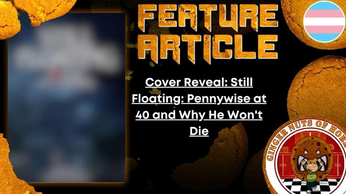 Cover Reveal: Still Floating: Pennywise at 40 and Why He Won't Die 1 Cover Reveal: Still Floating: Pennywise at 40 and Why He Won't Die HORROR FEATURE ARTICLE Cover Reveal- Still Floating- Pennywise at 40 and Why He Won't Die