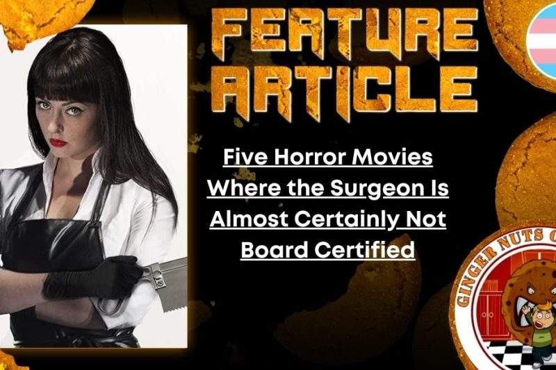 HORROR FEATURE ARTICLE Five Horror Movies Where the Surgeon Is Almost Certainly Not Board Certified