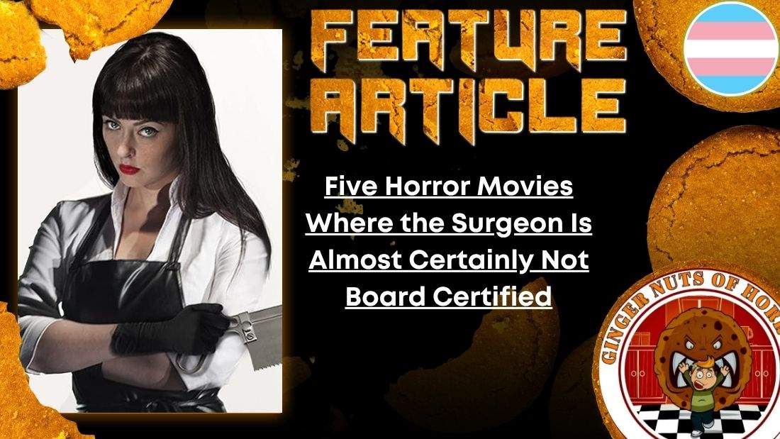 HORROR FEATURE ARTICLE Five Horror Movies Where the Surgeon Is Almost Certainly Not Board Certified