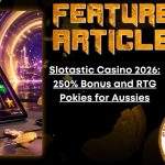 HORROR FEATURE ARTICLE Slotastic Casino 2026- 250% Bonus and RTG Pokies for Aussies