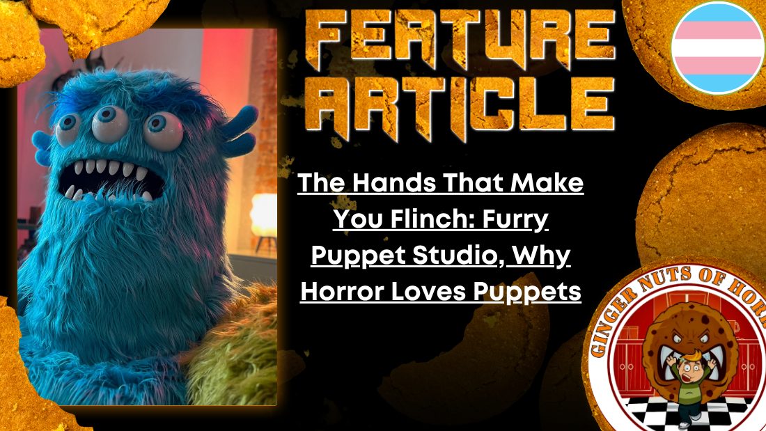 HORROR FEATURE ARTICLE The Hands That Make You Flinch- Furry Puppet Studio, Why Horror Loves Puppets