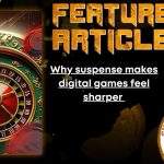 HORROR FEATURE ARTICLE Why suspense makes digital games feel sharper 