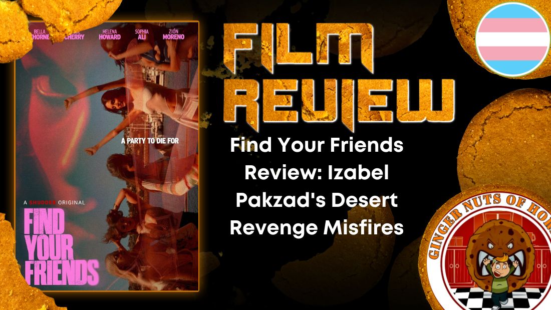 Find Your Friends Review: Izabel Pakzad's Desert Revenge Misfires 1 Find Your Friends Review: Izabel Pakzad's Desert Revenge Misfires HORROR MOVIE REVIEW Find Your Friends Review- Izabel Pakzad's Desert Revenge Misfires