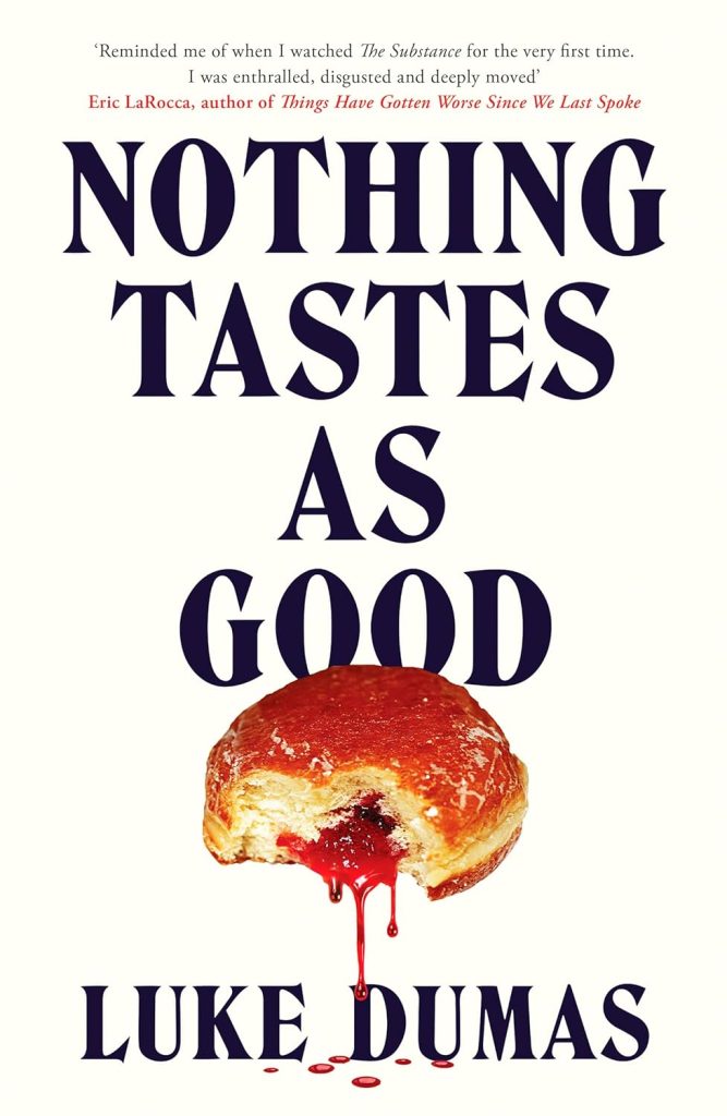Nothing Tastes as Good by Luke Dumas: Body Horror Review