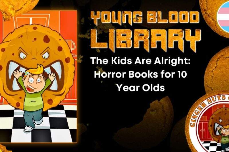 THE YOUNG BLOOOD LIBRARY The Kids Are Alright- Horror Books for 10 Year Olds