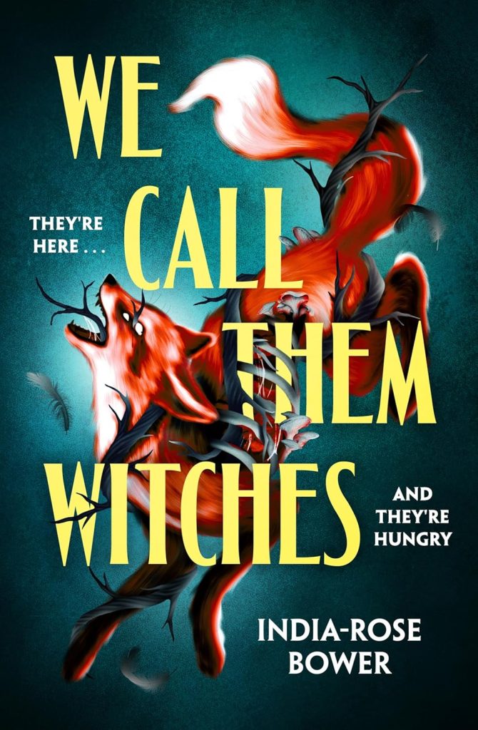 We Call Them Witches by India-Rose Bower: You Will Never Look at Anything the Same Way After This Novel 