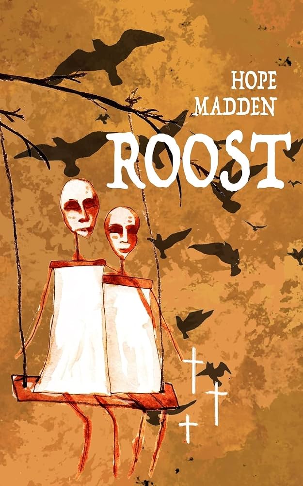 an image for the book review from Ginger Nuts of horror for the book Roost by Hope MaddenRoost by Hope Madden: A Folk Horror Built on Quiet Dread