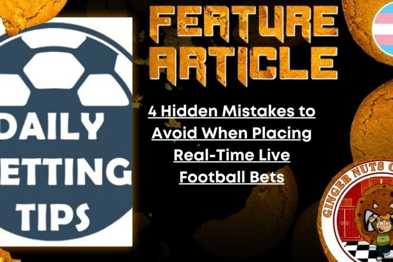 4 Hidden Mistakes to Avoid When Placing Real-Time Live Football Bets