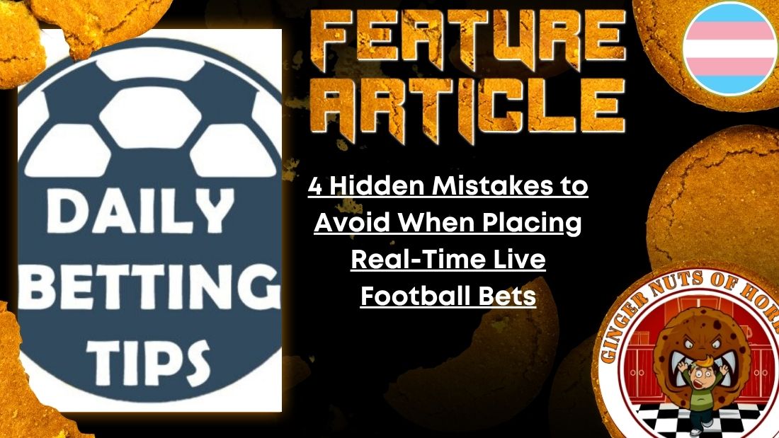 4 Hidden Mistakes to Avoid When Placing Real-Time Live Football Bets