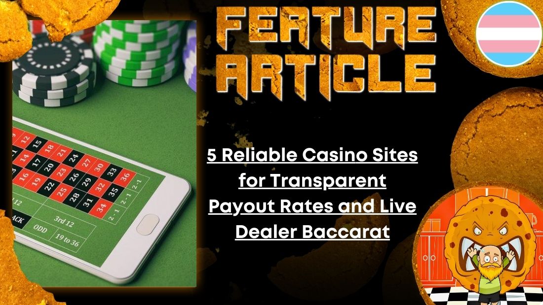 5 Reliable Casino Sites for Transparent Payout Rates and Live Dealer Baccarat HORROR FEATURE ARTICLE
