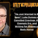 Author Interview “He Just Wanted to Be Seen”- Luke Dumas on Cannibal Cravings, the Ozempic Era, and Writing Fat Shame as Body Horror