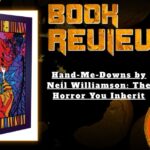 Hand-Me-Downs by Neil Williamson: The Horror You Inherit