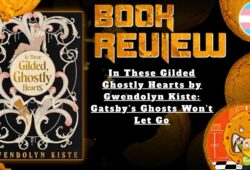 HORROR BOOK REVIEW In These Gilded Ghostly Hearts by Gwendolyn Kiste- Gatsby's Ghosts Won't Let Go