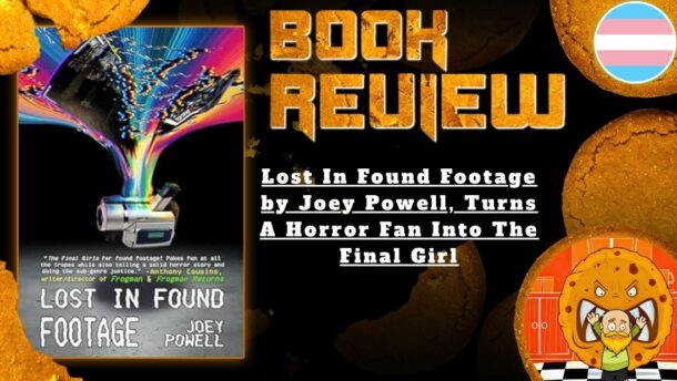HORROR BOOK REVIEW Lost In Found Footage by Joey Powell, Turns A Horror Fan Into The Final Girl