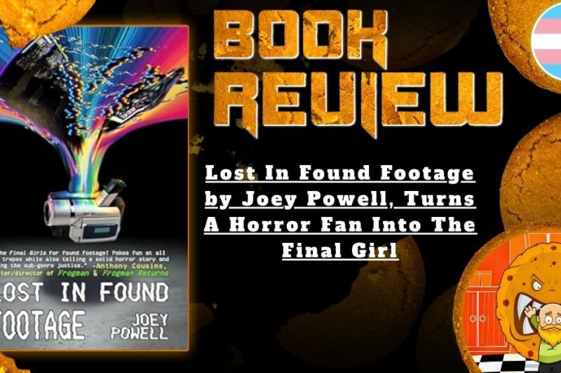 Lost In Found Footage by Joey Powell, Turns A Horror Fan Into The Final Girl