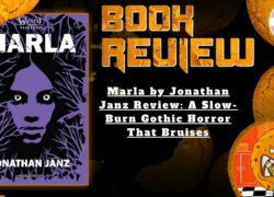 HORROR BOOK REVIEW Marla by Jonathan Janz Review- A Slow-Burn Gothic Horror That Bruises