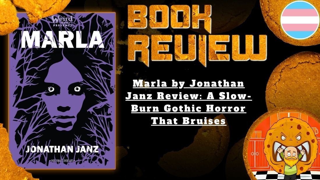 HORROR BOOK REVIEW Marla by Jonathan Janz Review- A Slow-Burn Gothic Horror That Bruises
