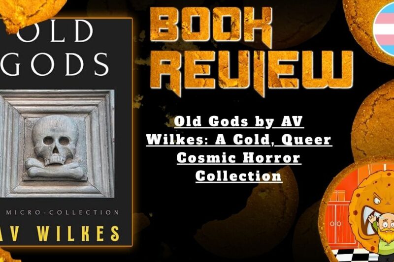 Old Gods by AV Wilkes: A Cold, Queer Cosmic Horror Collection
